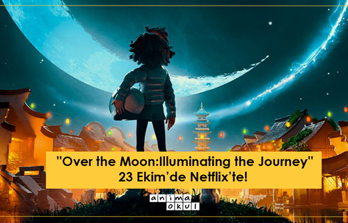 Over the Moon: Illuminating the Journey 23 Ekim'de Netflix'te!