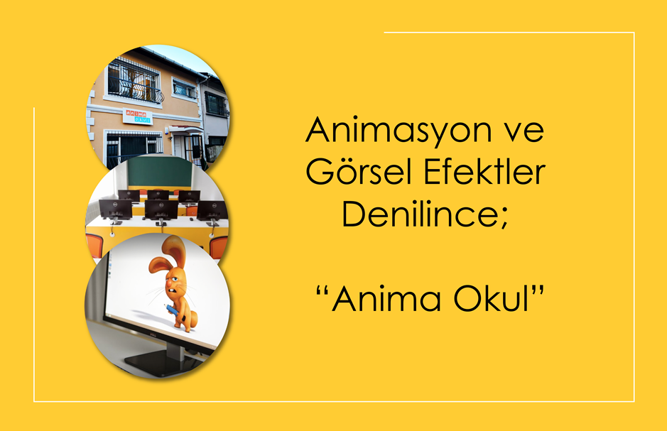 Animasyon ve Görsel Efektler Denilince; “Anima Okul”