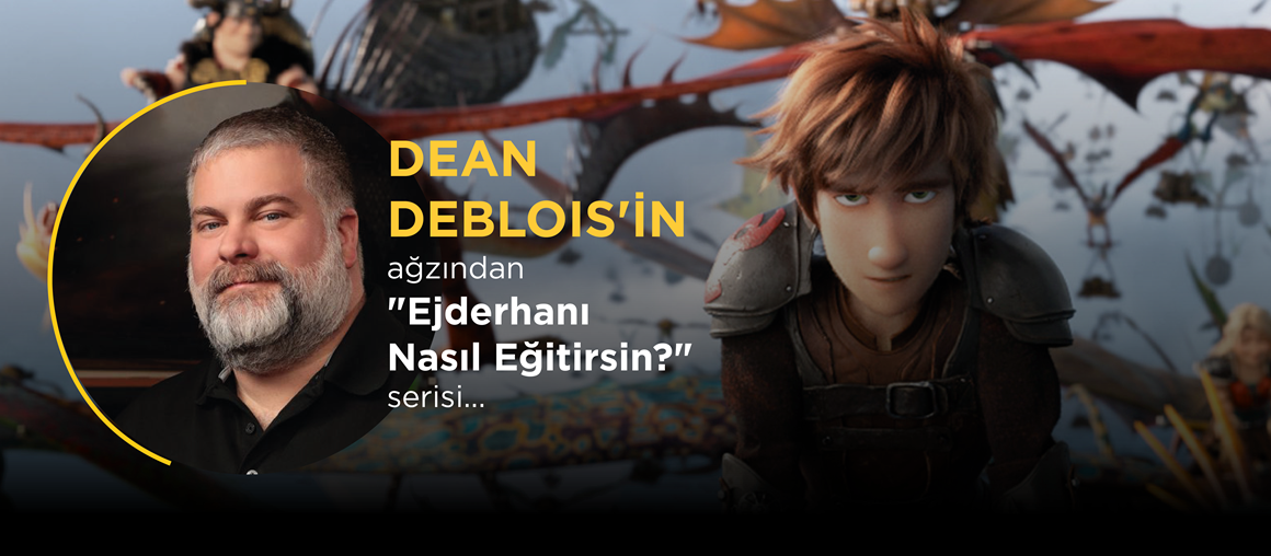 Dean DeBlois'in Ağzından "Ejderhanı Nasıl Eğitirsin" Serisi