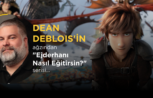 Dean DeBlois'in Ağzından "Ejderhanı Nasıl Eğitirsin" Serisi