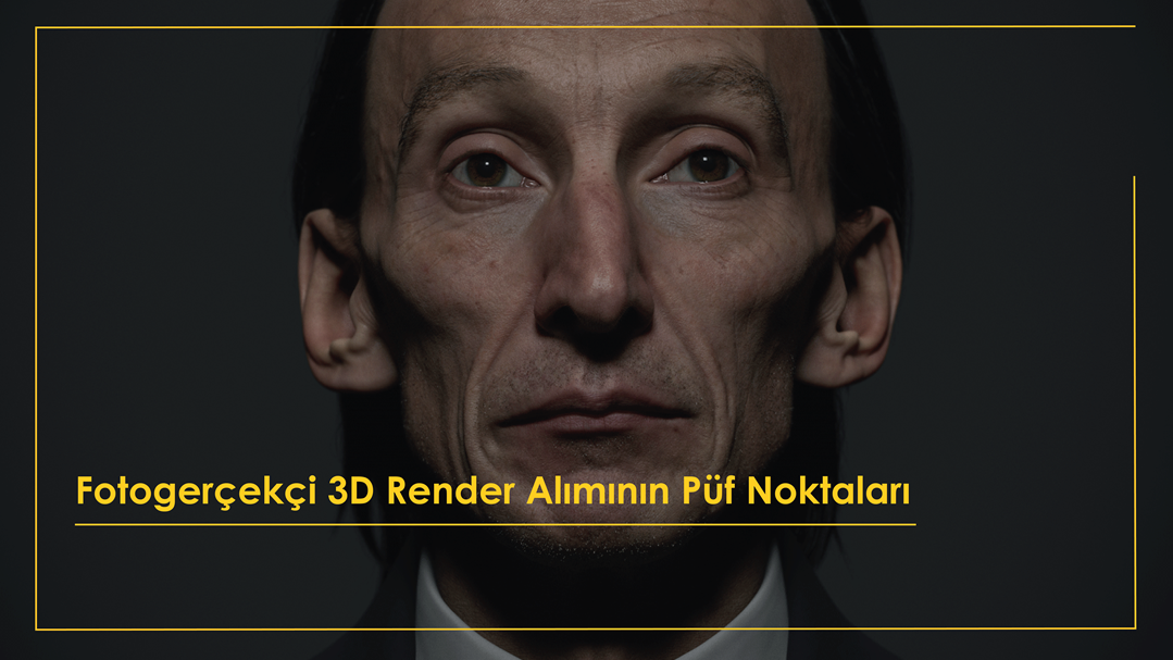 Fotorealistik  3D Render Alımının Püf Noktaları