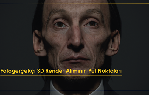 Fotorealistik  3D Render Alımının Püf Noktaları