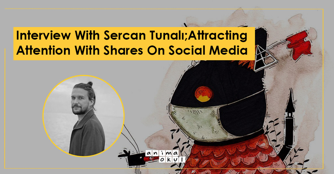 Interview With Sercan Tunalı; Attracting Attention With Shares On Social Media
