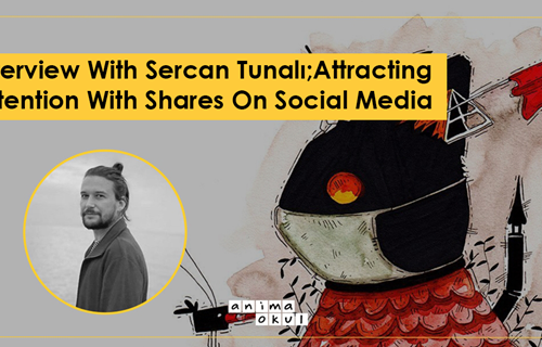 Interview With Sercan Tunalı; Attracting Attention With Shares On Social Media