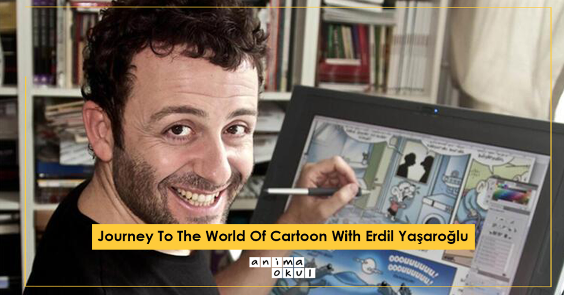 Journey To The World Of Cartoon With Erdil Yaşaroğlu