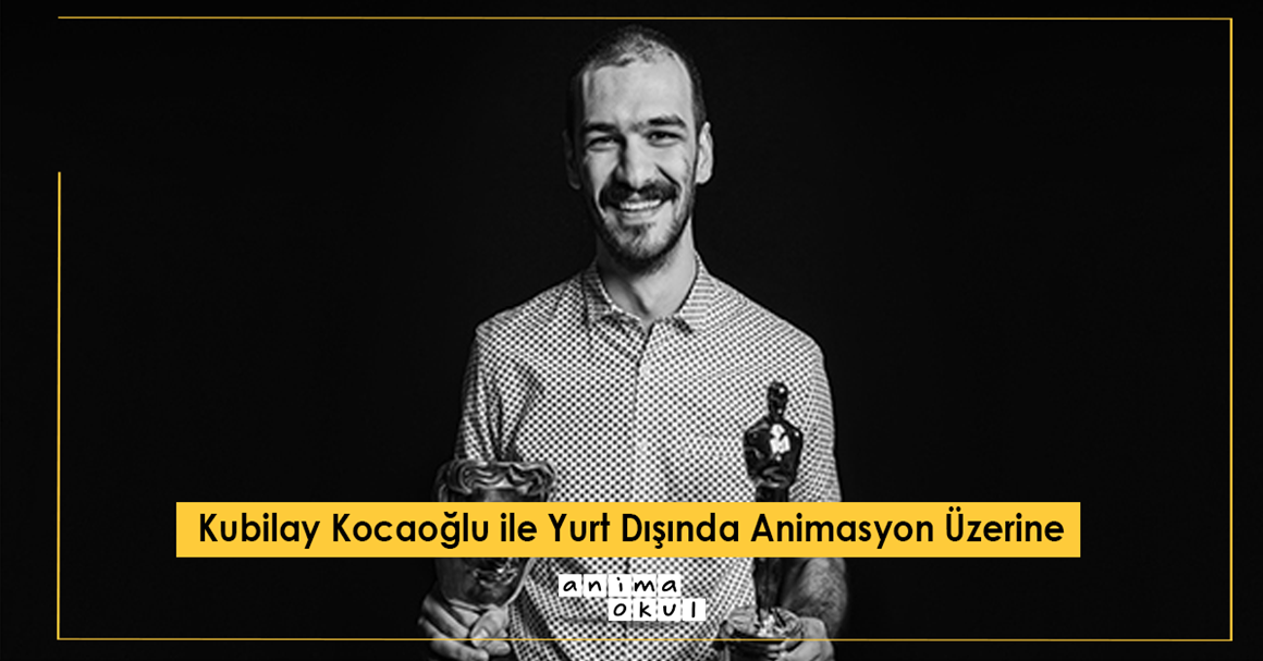 Kubilay Kocaoğlu ile Yurt Dışında Animasyon Üzerine