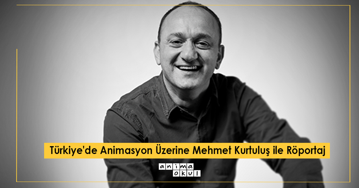 Türkiye'de Animasyon Üzerine: Mehmet Kurtuluş ile Röportaj