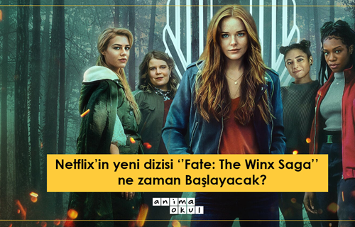 Netflix'in Yeni Dizisi "Fate: The Winx Saga" Ne Zaman Başlayacak?