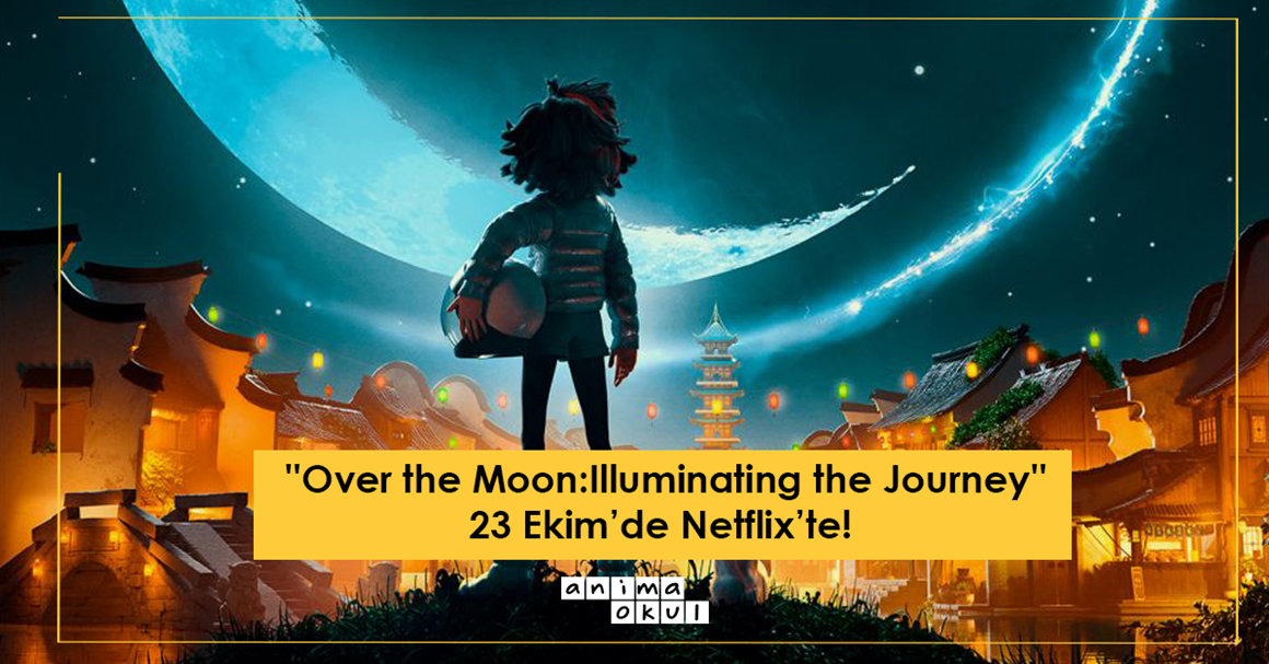 Over the Moon: Illuminating the Journey 23 Ekim'de Netflix'te!