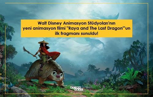 Walt Disney Animasyon Stüdyoları'nın Yeni Animasyon Filmi Raya and The Last Dragon'un İlk Fragmanı Sunuldu!