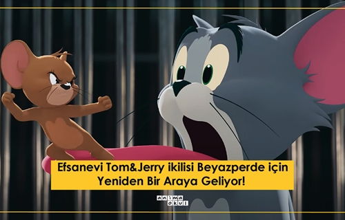 Efsanevi Tom&Jerry Beyaz Perde İçin Yeniden Bir Araya Geliyor!