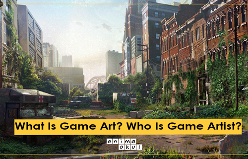 What Is Game Art? Who Is Game Artist?